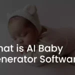 What is AI Baby Generator Software |